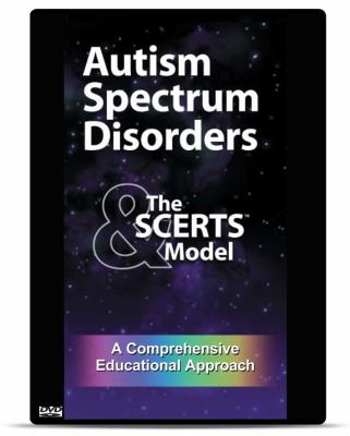 Autism Spectrum Disorders : The SCERTS Model