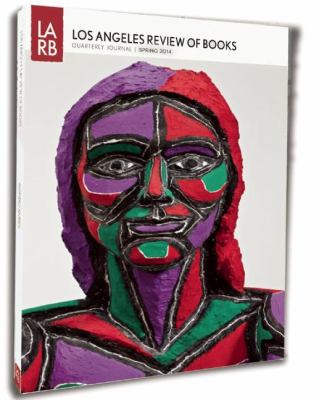 Los Angeles Review of Books - Quarterly Journal Spring 2014