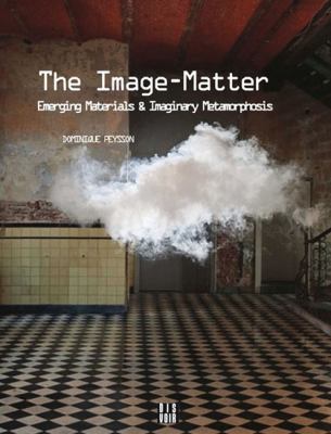The Image-Matter : Emerging Materials and Imaginary Metamorphosis