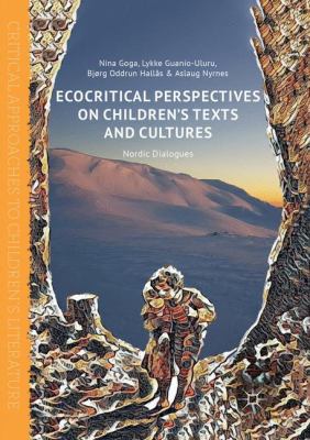 Ecocritical Perspectives on Children's Texts and Cultures : Nordic Dialogues