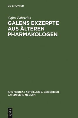Galen's Exzerpte aus Aelteren Pharmakologen