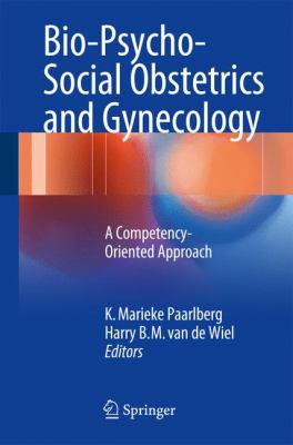 Bio-Psycho-Social Obstetrics and Gynecology : A Competency-Oriented Approach