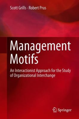 Management Motifs : An Interactionist Approach for the Study of Organizational Interchange