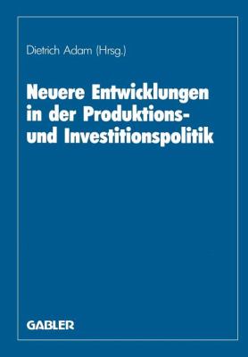 Neuere Entwicklungen in der Produktions- und Investitionspolitik : Herbert Jacob Zum 60. Geburtstag