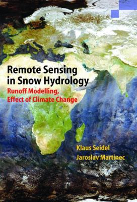 Remote Sensing in Snow Hydrology : Runoff Modelling, Effect of Climate Change