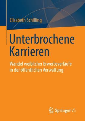 Unterbrochene Karrieren : Wandel Weiblicher Erwerbsverläufe in der öffentlichen Verwaltung
