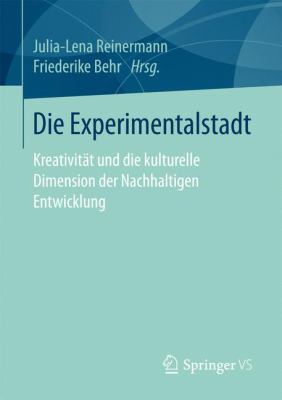 Die Experimentalstadt : Kreativität und die Kulturelle Dimension der Nachhaltigen Entwicklung