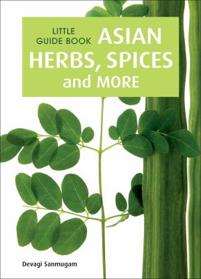 Little Guide Book : Asian Herbs, Spices and More