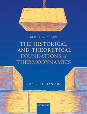 Block by Block: the Historical and Theoretical Foundations of Thermodynamics