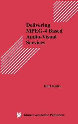Delivering MPEG-4 Based Audio-Visual Services
