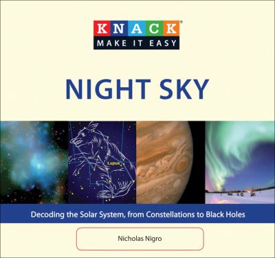 Night Sky : Decoding the Solar System, from Constellations to Black Holes