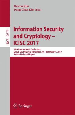Information Security and Cryptology - ICISC 2017 : 20th International Conference, Seoul, South Korea, November 29 - December 1, 2017, Revised Selected Papers
