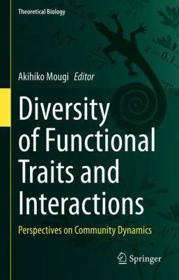 Diversity of Functional Traits and Interactions : Perspectives on Community Dynamics