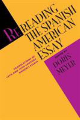 Rereading the Spanish American Essay : Translations of 19th and 20th Century Women's Essays