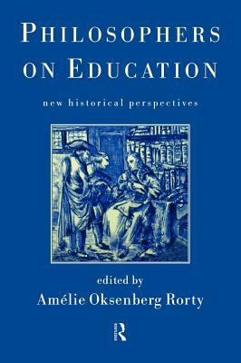 Philosophers on Education : New Historical Perspectives