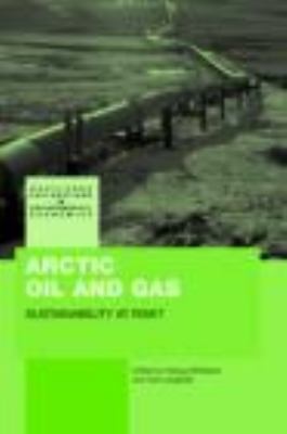 Arctic Oil and Gas : Sustainability at Risk?