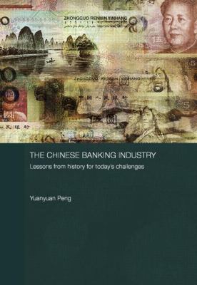 The Chinese Banking Industry : Lessons from History for Today's Challenges