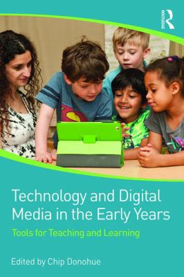 Technology and Digital Media in the Early Years : Tools for Teaching and Learning