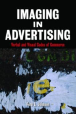Imaging in Advertising : Verbal and Visual Codes of Commerce