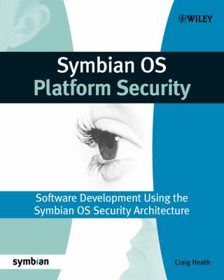 Symbian OS Platform Security : Software Development Using the Symbian OS Security Architecture