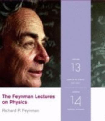 The Feynman Lectures on Physics Vols. 13 & 14 : Feynman on Fields - Feynman on Electricity and Magnetism
