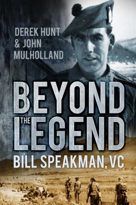 Beyond the Legend : Bill Speakman VC