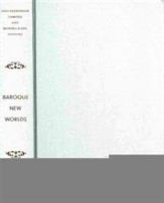 Baroque New Worlds : Representation, Transculturation, Counterconquest