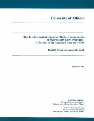 The Involvement of Canadian Native Communities in Their Health Care Programs : A Review of the Literature since the 1970's