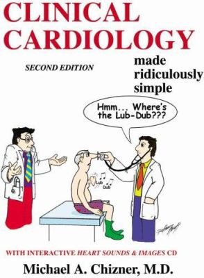Clinical Cardiology Made Ridiculously Simple