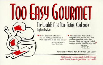 Too Easy Gourmet : The World's First Non-Fiction Cookbook