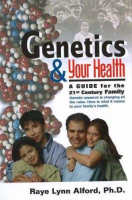 Genetics and Your Health : A Guide for the 21st Century Family