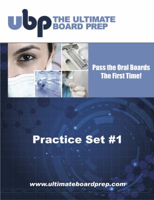 The Ultimate Board Prep Practice Set #1- Preparing for the Anesthesia Oral Boards : Preparing for the Anesthesia Oral Boards