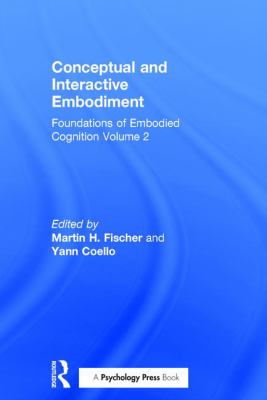 Conceptual and Interactive Embodiment : Foundations of Embodied Cognition Volume 2