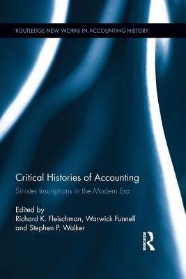 Critical Histories of Accounting : Sinister Inscriptions in the Modern Era