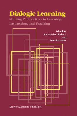 Dialogic Learning : Shifting Perspectives to Learning, Instruction, and Teaching