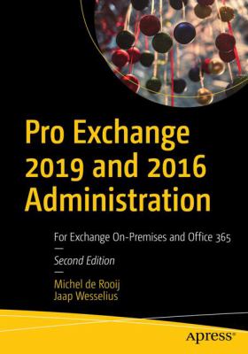 Pro Exchange 2019 and 2016 Administration : For Exchange on-Premises and Office 365