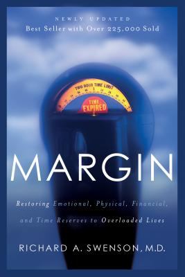 Margin : Restoring Emotional, Physical, Financial, and Time Reserves to Overloaded Lives