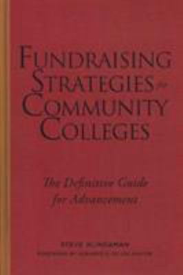 Fundraising Strategies for Community Colleges : The Definitive Guide for Advancement