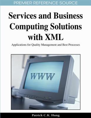 Services and Business Computing Solutions with XML : Applications for Quality Management and Best Processes