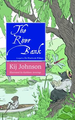 The River Bank : A Sequel to Kenneth Grahame's the Wind in the Willows