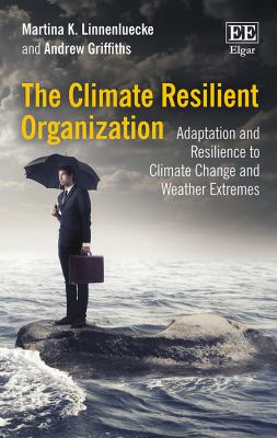 The Climate Resilient Organization : Adaptation and Resilience to Climate Change and Weather Extremes