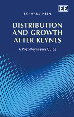 Distribution and Growth after Keynes : A Post-Keynesian Guide
