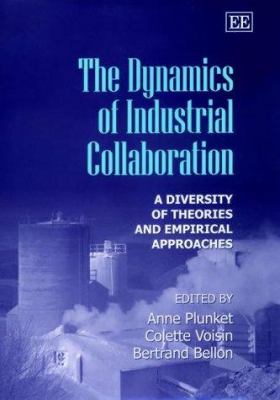 The Dynamics of Industrial Collaboration : A Diversity of Theories and Empirical Approaches