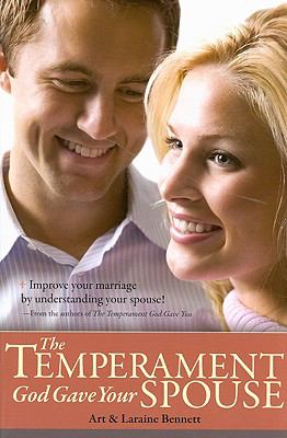 The Temperament God Gave Your Spouse : Understand Your Spouse, Communicate Better, and Improve Your Marriage through the Temperaments