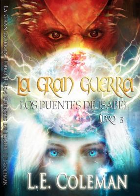 La Gran Guerra - Los Puentes de Isabel (Libro 3)