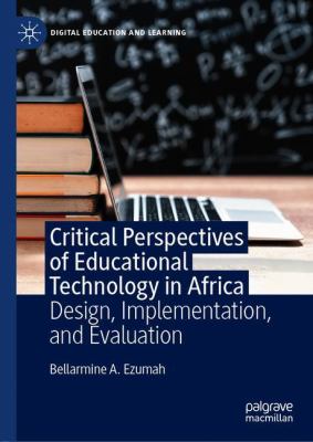 Critical Perspectives of Educational Technology in Africa : Design, Implementation, and Evaluation