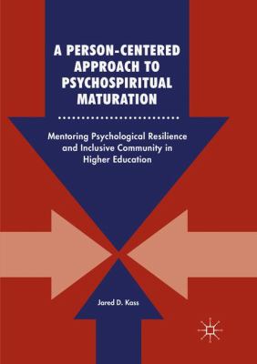 A Person-Centered Approach to Psychospiritual Maturation : Mentoring Psychological Resilience and Inclusive Community in Higher Education