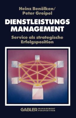 Dienstleistungs-Management : Service Als Strategische Erfolgsposition