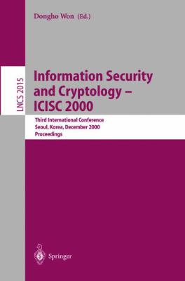 Information Security and Cryptology ICISC 2000 : Third International Conference, Seoul, Korea, December 8-9, 2000, Proceedings