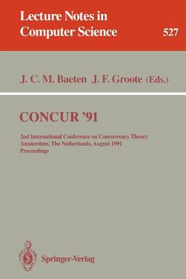 Concur '91 : 2nd International Conference on Concurrency Theory, Amsterdam, the Netherlands, August 26-29, 1991, Proceedings
